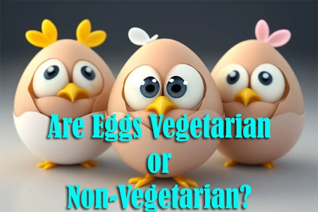 Are eggs vegetarian or non vegetarian